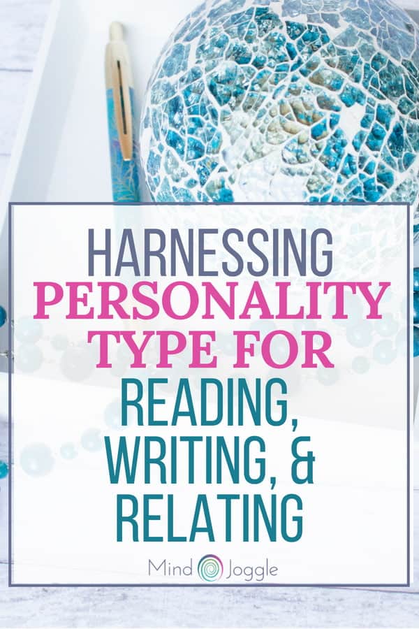 Harnessing Personality Type for Reading, Writing, & Relating