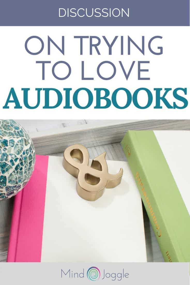 On Trying to Love Audiobooks | MindJoggle.com