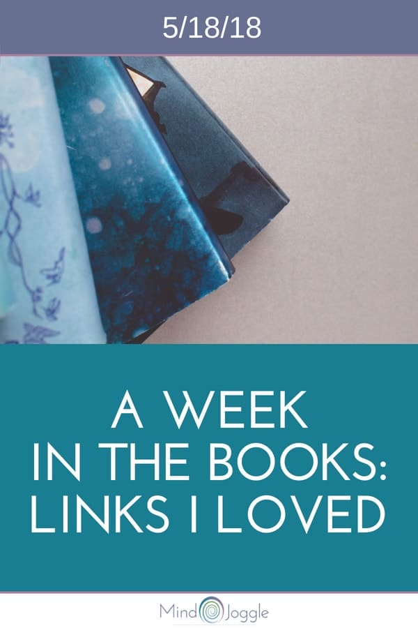 A Week in the Books - Links I Loved the Week of 5/18/18