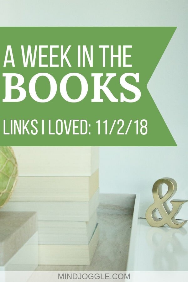 A Week in the Books: Links I Loved the Week of 11/2/18