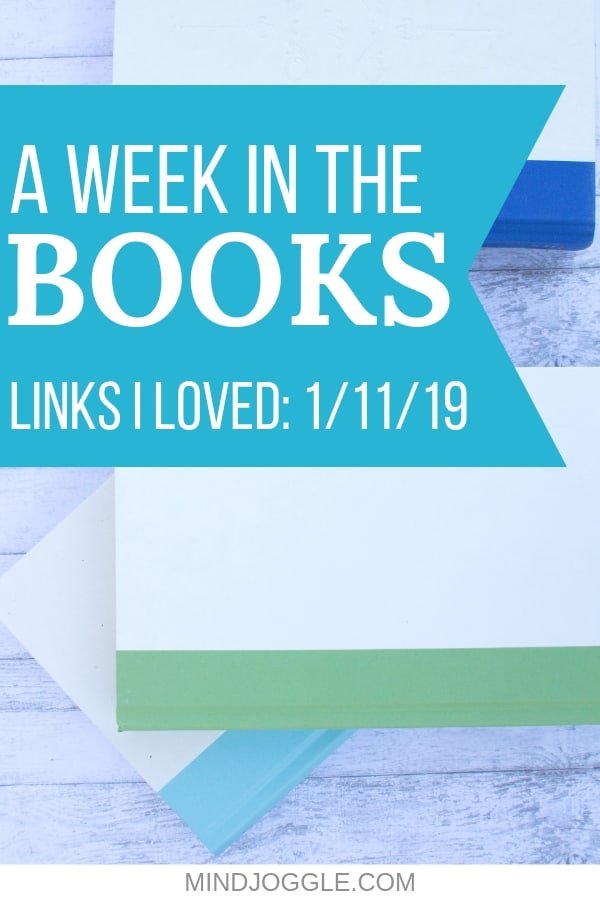 A Week in the Books: Links I Loved the Week of 1/11/19