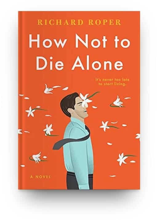 How Not to Die Alone by Richard Roper, a funny and uplifting book