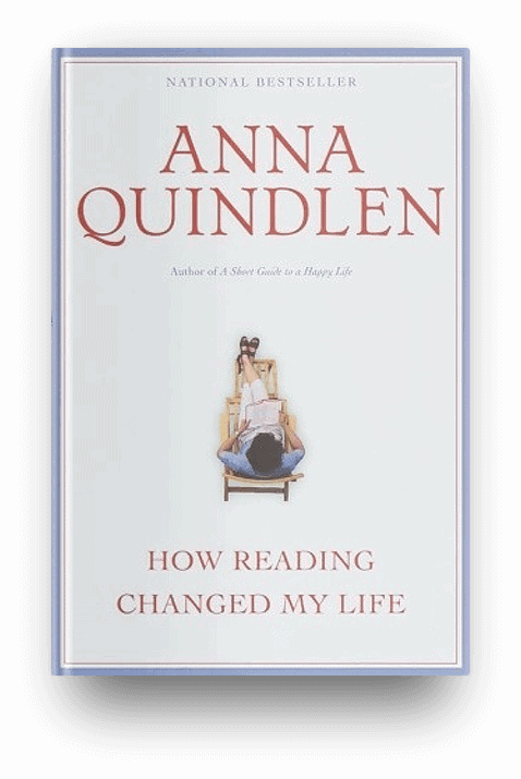 How Reading Changed My Life by Anna Quindlen
