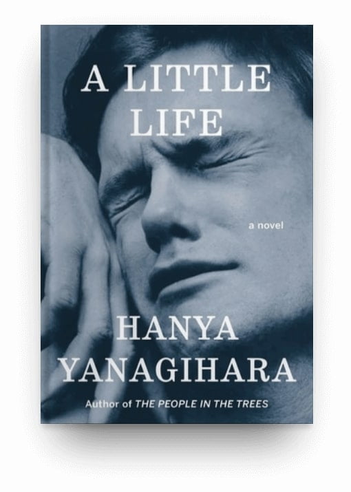 A Liittle Life by Hanya Yanagihara, a life-changing fiction book