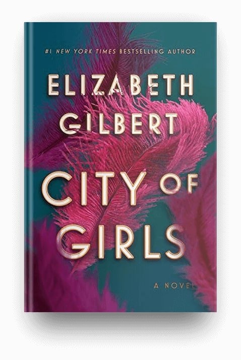 City of Girls by Elizabeth Gilbert