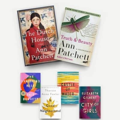 Covers of Ann Patchett's The Dutch House and Truth and Beauty, and read-alikes The Vanishing Half, A Good Neighborhood, Castle of Water, and City of Girls.